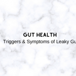 Triggers & Symptoms of Leaky Gut