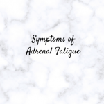 What is Adrenal Fatigue? Signs & Symptoms