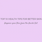 Top 10 Ways to Improve your Skin