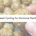 Seed Cycling for Healthy Hormones