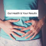 The Connection between Gut Health & Results